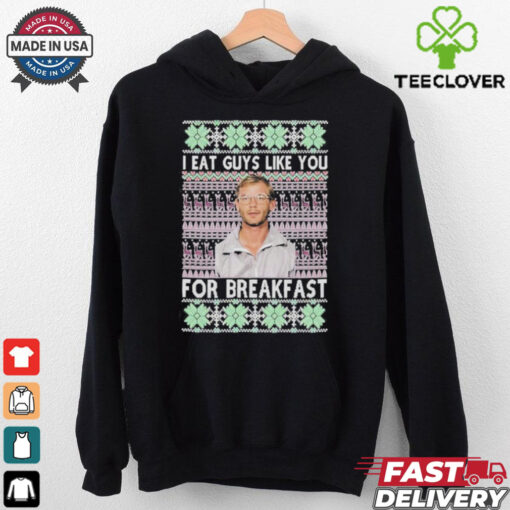 Official Jeffrey Dahmer I Eat Guys Like You For Breakfast Ugly Christmas 2024 T Shirt