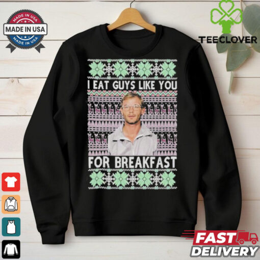 Official Jeffrey Dahmer I Eat Guys Like You For Breakfast Ugly Christmas 2024 T Shirt
