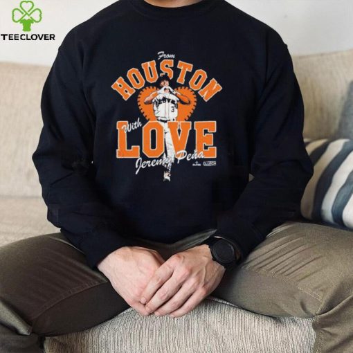 Official Jeremy Peña From Houston with Love hoodie, sweater, longsleeve, shirt v-neck, t-shirt