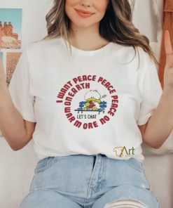 Official Jerks 80s I Want Peace Peace Peace Shirt