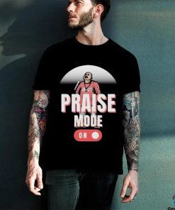 Official Jesus Chris Praise Mode On 2024 Shirt