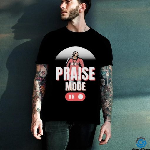 Official Jesus Chris Praise Mode On 2024 Shirt