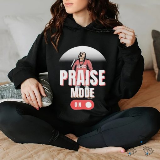 Official Jesus Chris Praise Mode On 2024 Shirt