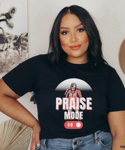 Official Jesus Chris Praise Mode On 2024 Shirt