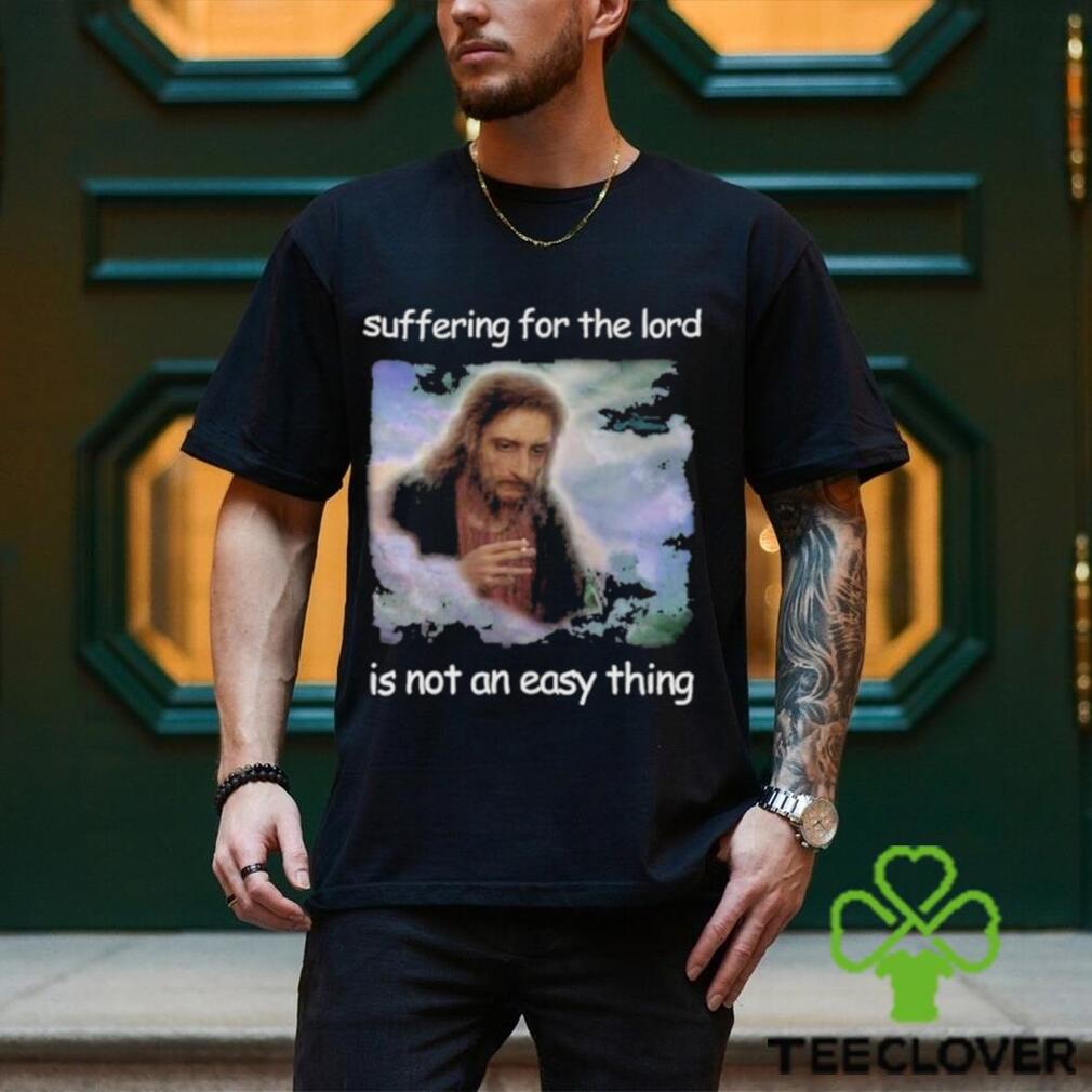 Official Jesus Suffering For The Lord Is Not An Easy Thing Shirt Official Jesus Suffering For The Lord Is Not An Easy Thing Shirt