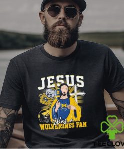 Official Jesus Was A Michigan Wolverines Fan T Shirt