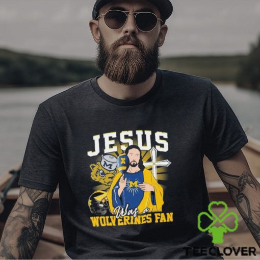 Official Jesus Was A Michigan Wolverines Fan T Shirt