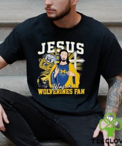 Official Jesus Was A Michigan Wolverines Fan T Shirt