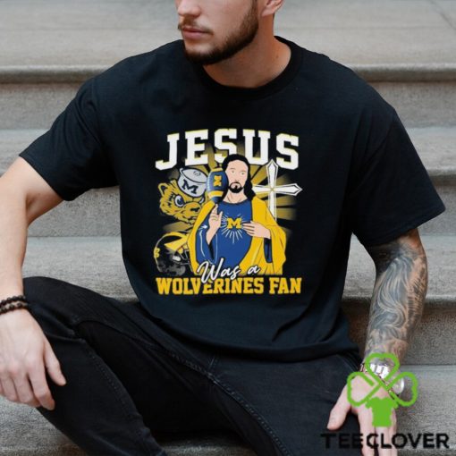 Official Jesus Was A Michigan Wolverines Fan T Shirt