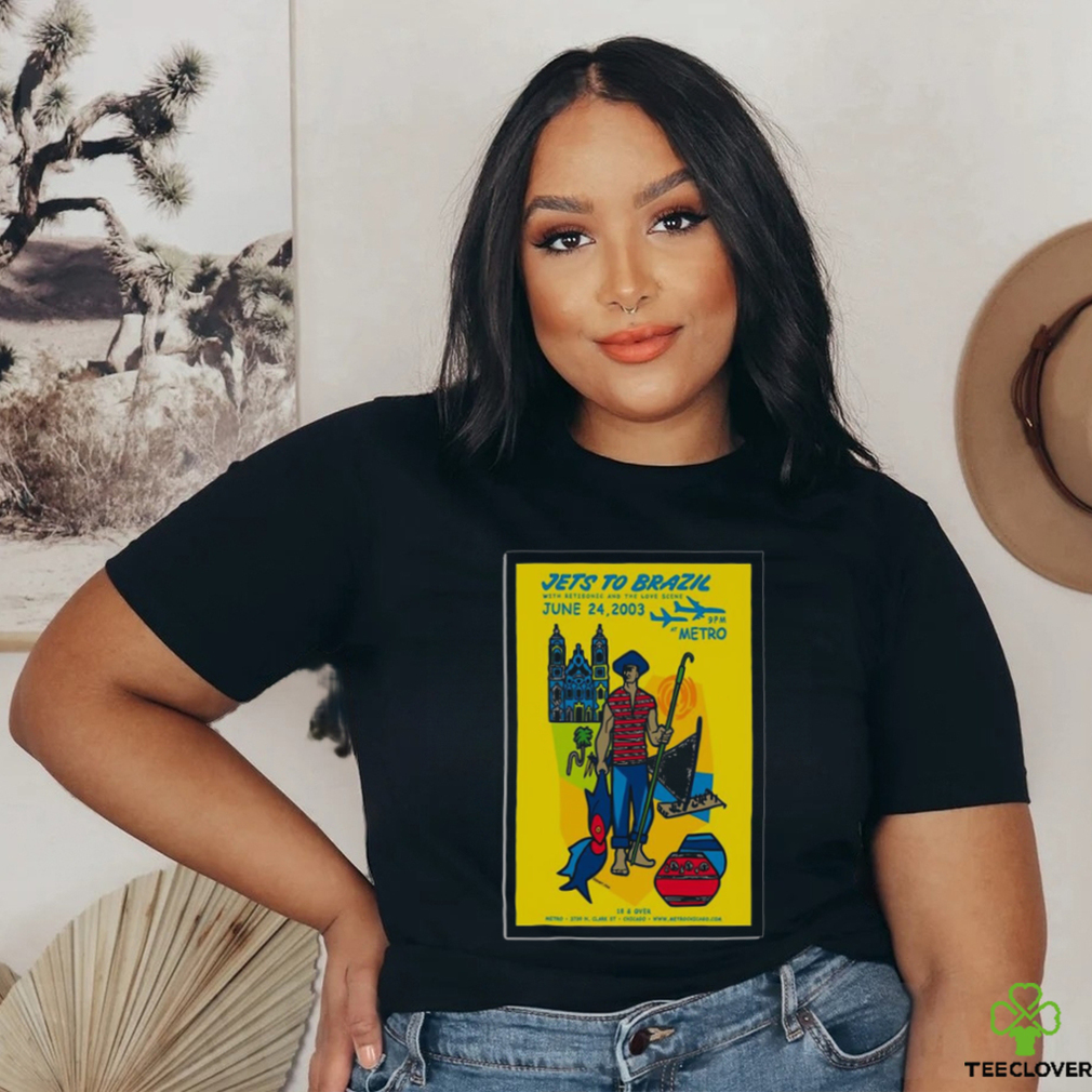 Official Jets To Brazil Metro, Chicago Illinois 6.24.2003 Poster Shirt Official Jets To Brazil Metro, Chicago Illinois 6.24.2003 Poster Shirt