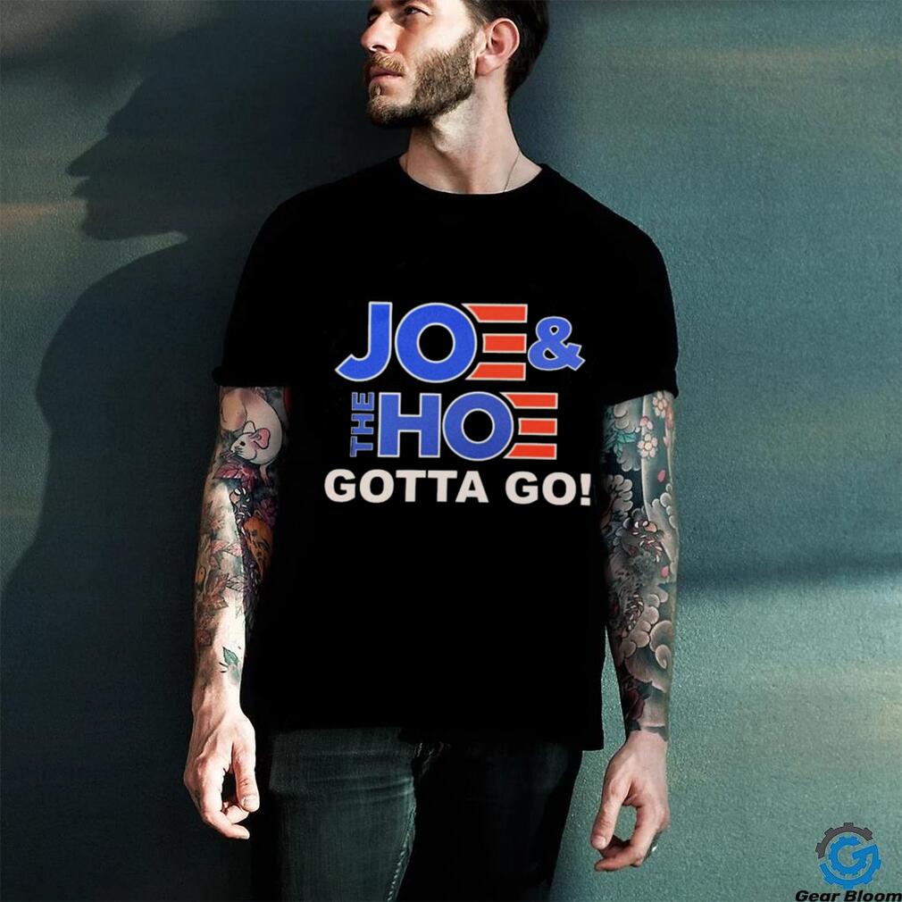 Official Joe And The Hoe Gotta Go Shirt Official Joe And The Hoe Gotta Go Shirt