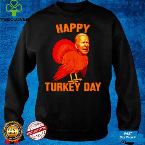 Official Joe Biden Happy Turkey Day T hoodie, sweater, longsleeve, shirt v-neck, t-shirt