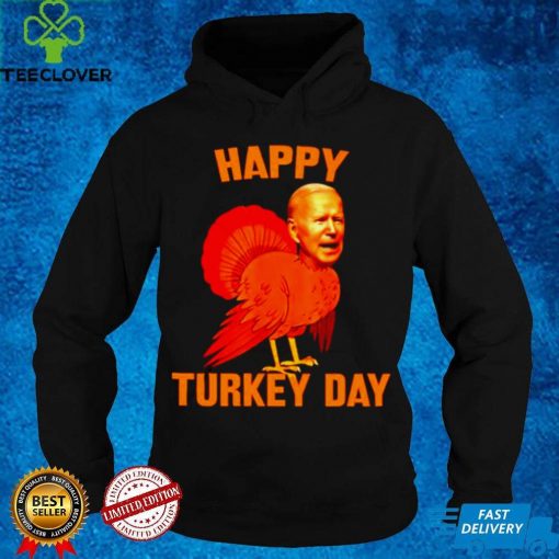 Official Joe Biden Happy Turkey Day T hoodie, sweater, longsleeve, shirt v-neck, t-shirt