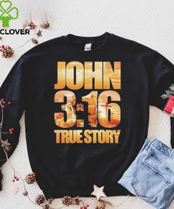Official John 3 16 true story hoodie, sweater, longsleeve, shirt v-neck, t-shirt