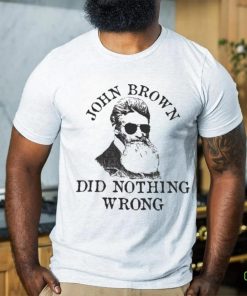 Official John Brown Did Nothing Wrong Shirt