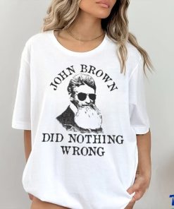 Official John Brown Did Nothing Wrong Shirt