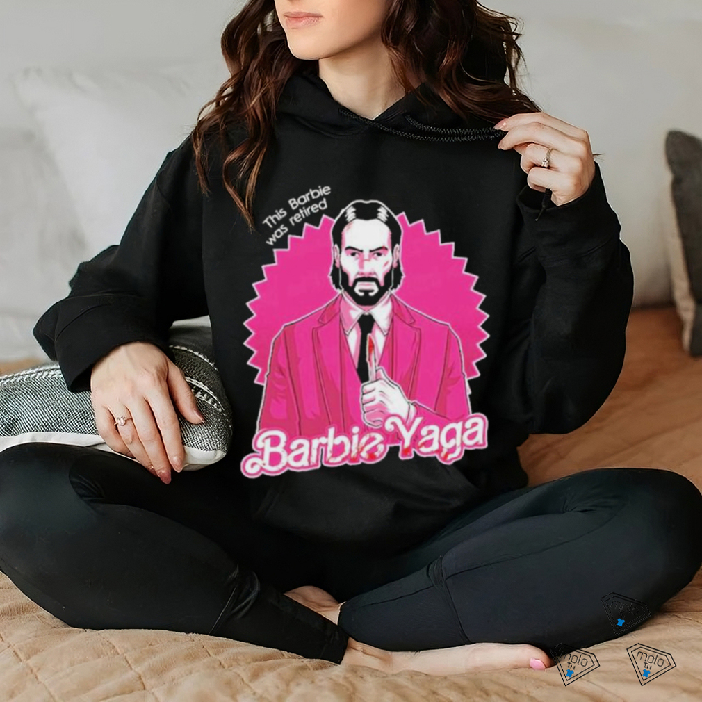 Official John Wick Barbie Yaga This Barbie Was Retired Shirt Official John Wick Barbie Yaga This Barbie Was Retired Shirt