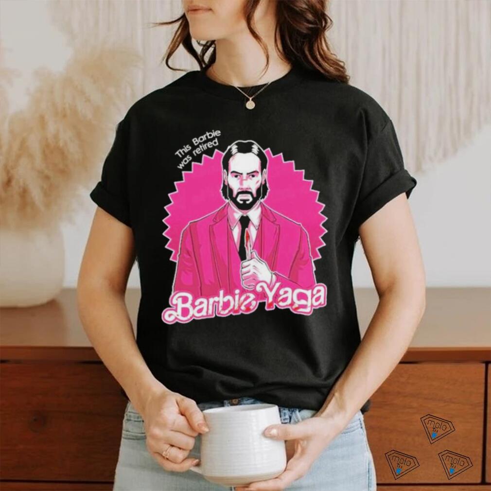 Official John Wick Barbie Yaga This Barbie Was Retired Shirt Official John Wick Barbie Yaga This Barbie Was Retired Shirt