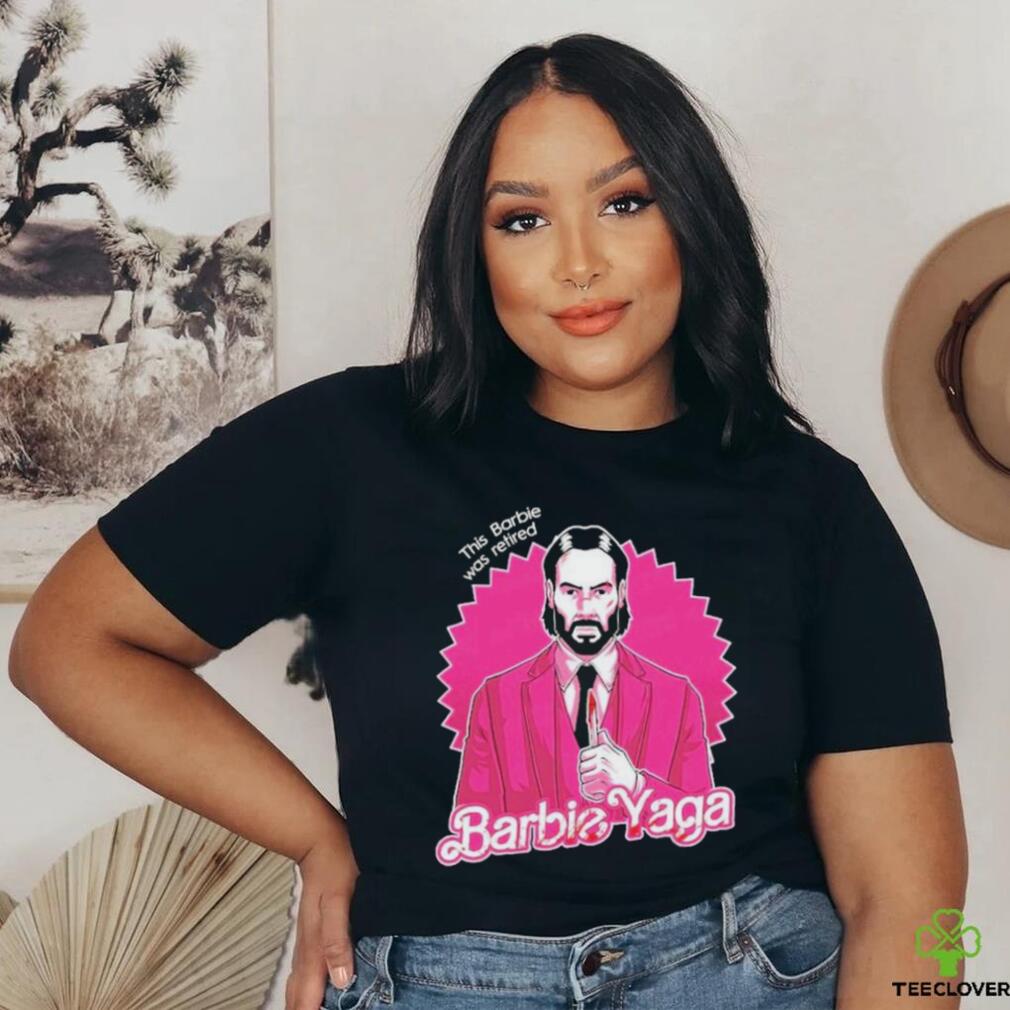 Official John Wick Barbie Yaga This Barbie Was Retired Shirt Official John Wick Barbie Yaga This Barbie Was Retired Shirt
