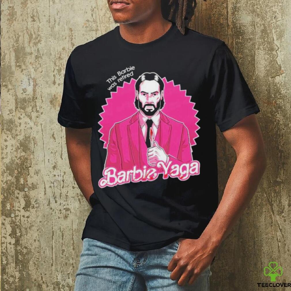 Official John Wick Barbie Yaga This Barbie Was Retired Shirt Official John Wick Barbie Yaga This Barbie Was Retired Shirt