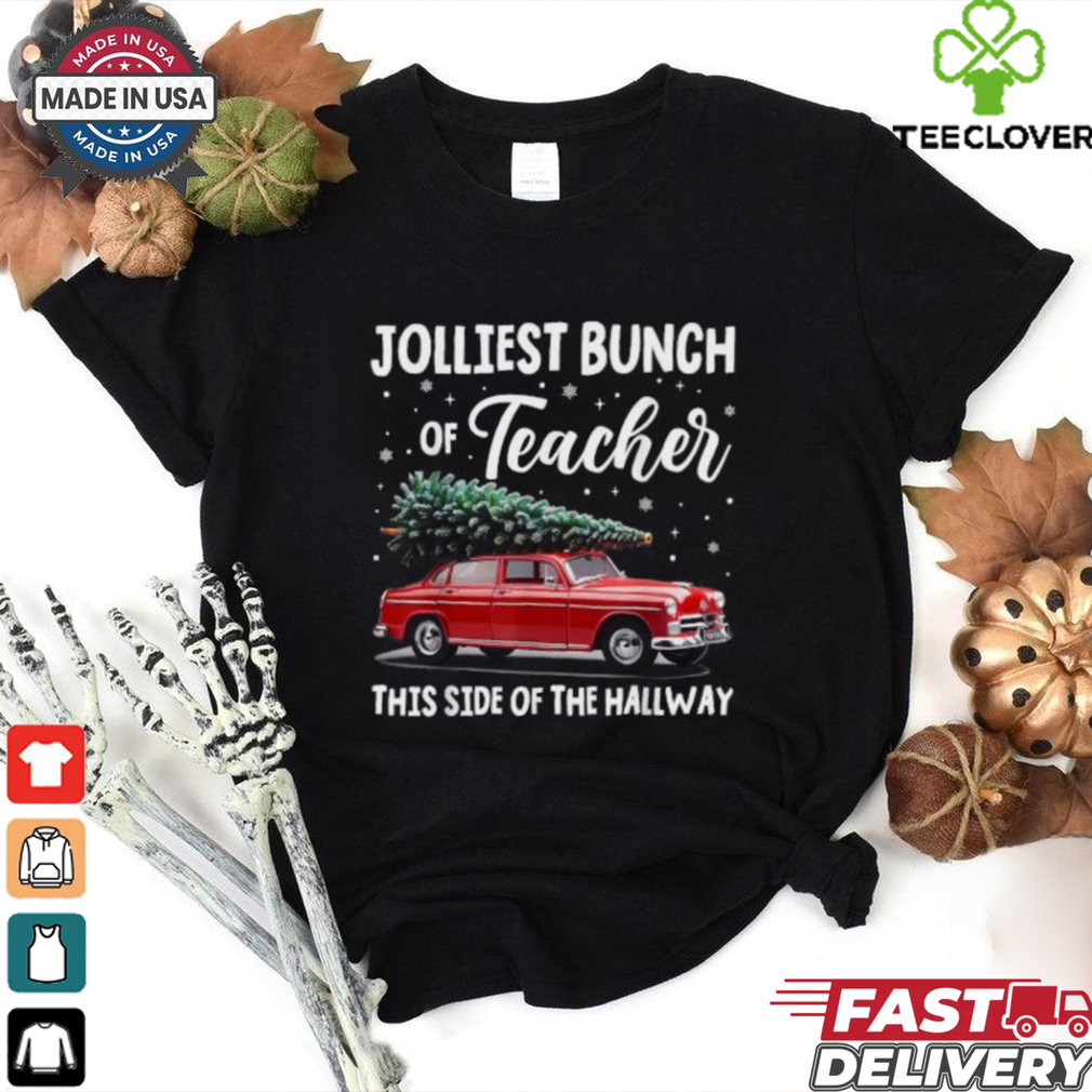 Official Jolliest bunch of teachers this side of the hallway xmas 2024 T shirt Official Jolliest bunch of teachers this side of the hallway xmas 2024 T shirt