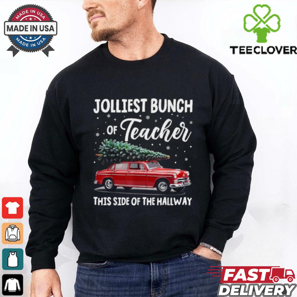 Official Jolliest bunch of teachers this side of the hallway xmas 2024 T shirt Official Jolliest bunch of teachers this side of the hallway xmas 2024 T shirt