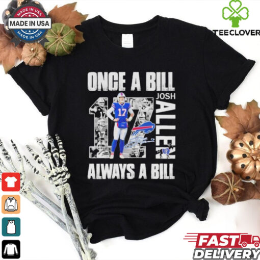 Official Josh Allen Once A Bill Always A Bill T Shirt