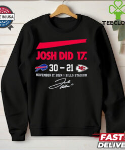 Official Josh Did It Buffalo Bills 30 – 21 Kansas City Chiefs November 17 2024 Bills Stadium Signature t shirt
