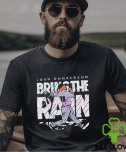 Official Josh donaldson bring the rain T shirt
