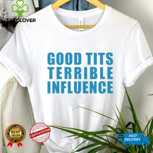 Official Jpgghowell Good Tits And Terrible Iuence Tee Shirt