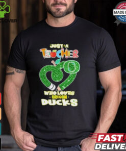 Official Just a Teacher who love Oregon Ducks heart t shirt