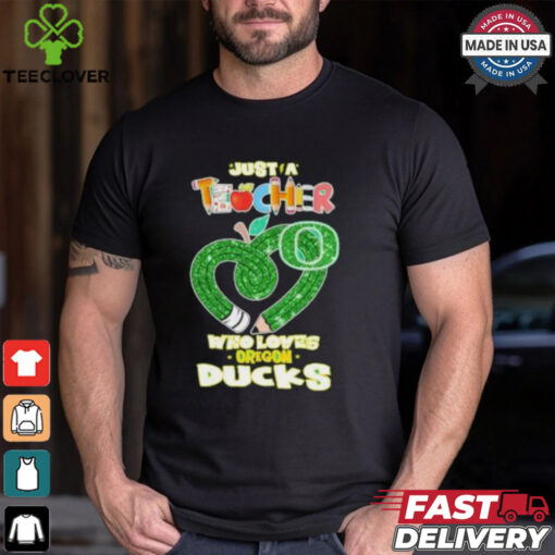 Official Just a Teacher who love Oregon Ducks heart t shirt