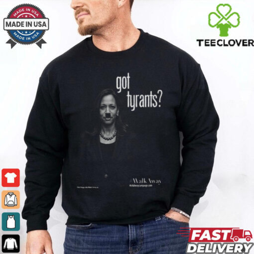 Official Kamala Harris Got Tyrants Shirt