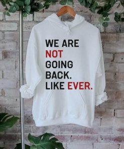 Official Kamala Harris We Are Not Going Back Like Ever 2024 T Shirt, 3 Official Kamala Harris We Are Not Going Back Like Ever 2024 T Shirt,