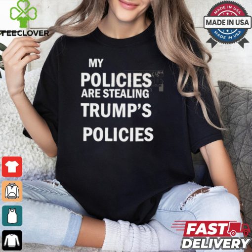 Official Kamala Wear My Policies Are Stealing Trump’s Policies t hoodie, sweater, longsleeve, shirt v-neck, t-shirt