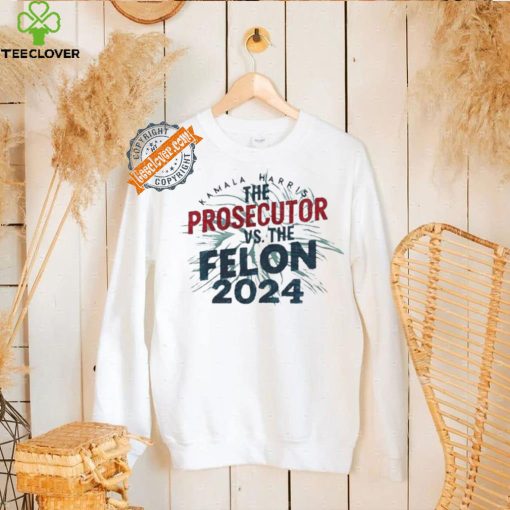 Official Kamala harris is the prosecutor vs. the felon 2024 we are not going back hoodie, sweater, longsleeve, shirt v-neck, t-shirt