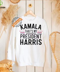 Official Kamala harris thats my president 2024 shirt
