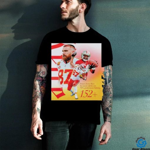 Official Kansas City Chiefs Travis Kelce Passes Jerry Rice For The Most Catches In NFL Postseason History Classic T Shirt