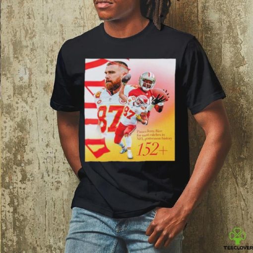 Official Kansas City Chiefs Travis Kelce Passes Jerry Rice For The Most Catches In NFL Postseason History Classic T Shirt