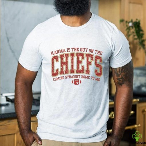 Official Karma Is The Guy On The Chiefs Shirt Chiefs Sweathoodie, sweater, longsleeve, shirt v-neck, t-shirt Karma Is The Guy On The Chiefs Coming Straight Home To Me Travis Kelce Swift hoodie, sweater, longsleeve, shirt v-neck, t-shirt