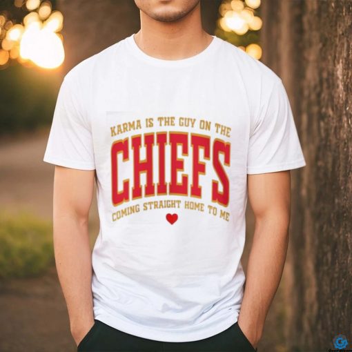 Official Karma Is The Guy On The Chiefs Shirt V11 Shirt Karma Is The Guy On The Chiefs Coming Straight Home To Me Shirt hoodie, sweater, longsleeve, shirt v-neck, t-shirt