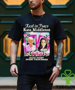 Official Kate Middleton Rest In Peace Good Night Sweet Princesses T Shirt 1 Official Kate Middleton Rest In Peace Good Night Sweet Princesses T Shirt