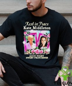 Official Kate Middleton Rest In Peace Good Night Sweet Princesses T Shirt 3 Official Kate Middleton Rest In Peace Good Night Sweet Princesses T Shirt