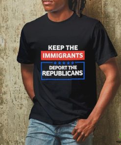 Official Keep the immigrants deport the republicans shirt