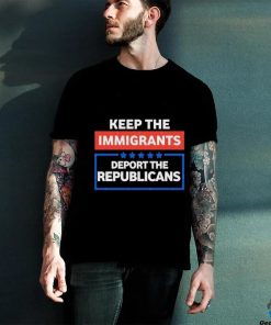 Official Keep the immigrants deport the republicans hoodie, sweater, longsleeve, shirt v-neck, t-shirt