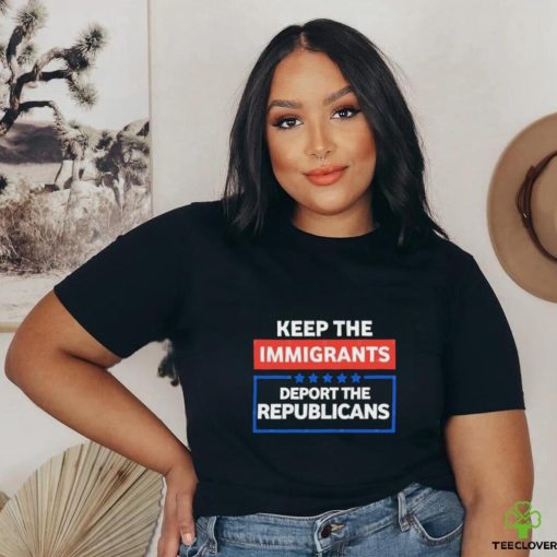 Official Keep the immigrants deport the republicans hoodie, sweater, longsleeve, shirt v-neck, t-shirt