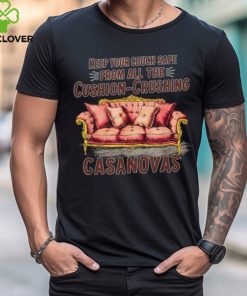 Official Keep your couch safe from all the cushion crushing casanovas T shirt 1 Official Keep your couch safe from all the cushion crushing casanovas T shirt