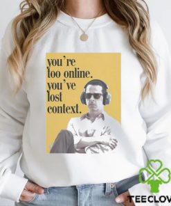 Official Kendall Roy You’re Too Online You’ve Lost Context shirt