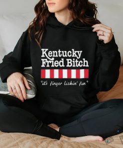 Official Kentucky Fried Bitch It’s Finger Lickin’ Fun Shirt