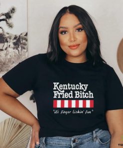 Official Kentucky Fried Bitch It’s Finger Lickin’ Fun Shirt